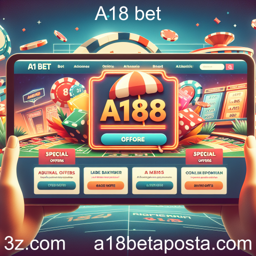 Descubra as Melhores Ofertas Especiais na A18 Bet